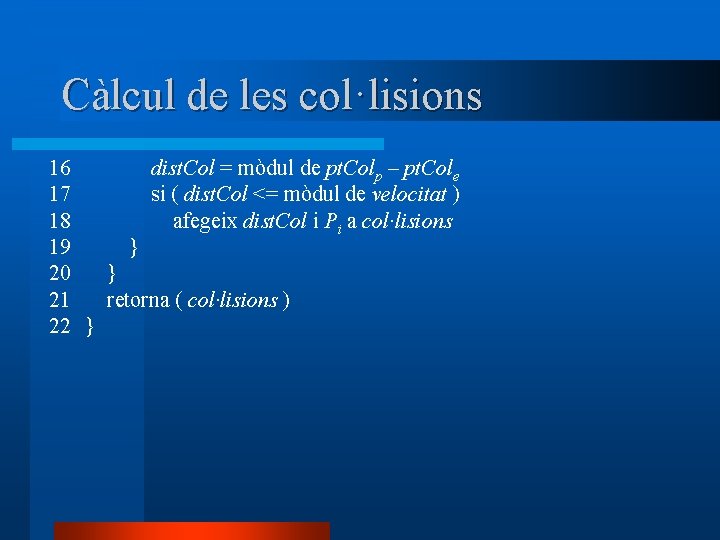Càlcul de les col·lisions 16 dist. Col = mòdul de pt. Colp – pt.
