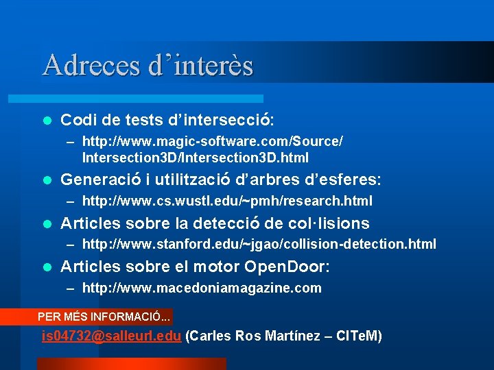 Adreces d’interès l Codi de tests d’intersecció: – http: //www. magic-software. com/Source/ Intersection 3
