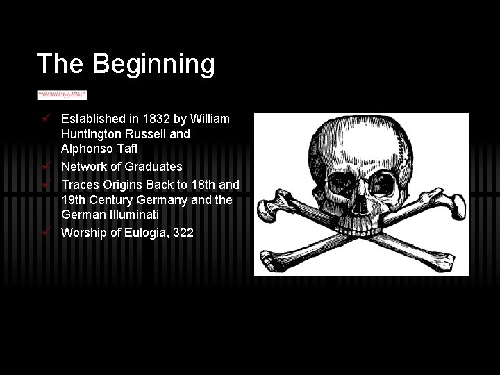 The Beginning ü Established in 1832 by William Huntington Russell and Alphonso Taft ü