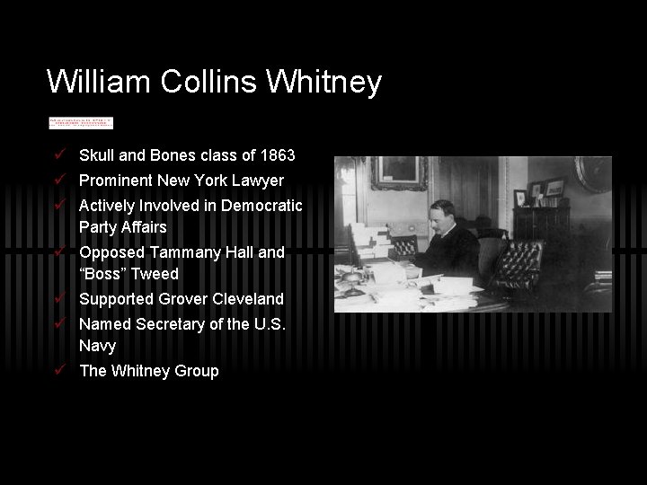 William Collins Whitney ü Skull and Bones class of 1863 ü Prominent New York