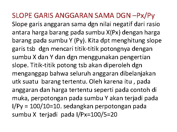 SLOPE GARIS ANGGARAN SAMA DGN –Px/Py Slope garis anggaran sama dgn nilai negatif dari