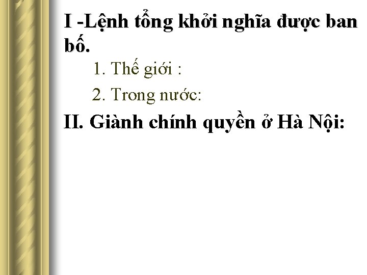 I -Lệnh tổng khởi nghĩa được ban bố. 1. Thế giới : 2. Trong