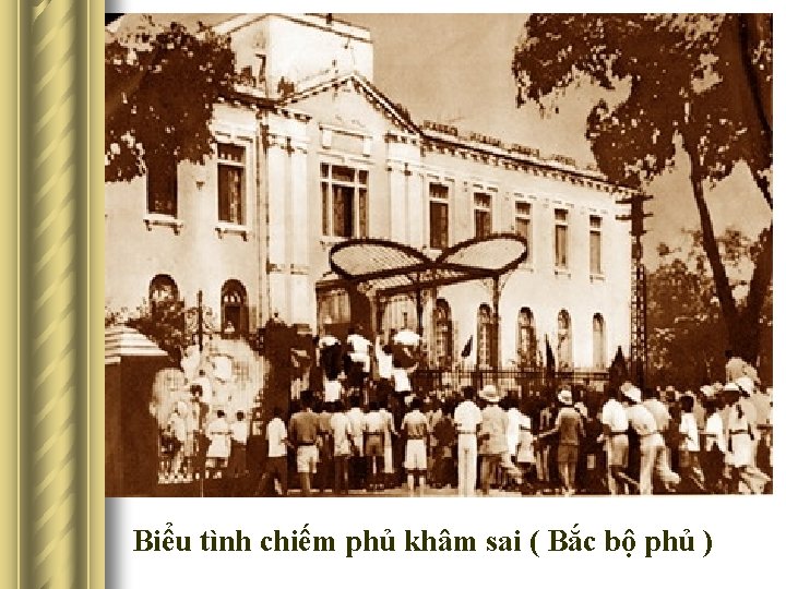 Biểu tình chiếm phủ khâm sai ( Bắc bộ phủ ) 