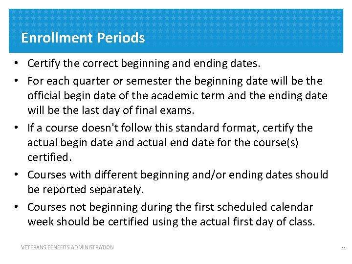 Enrollment Periods • Certify the correct beginning and ending dates. • For each quarter