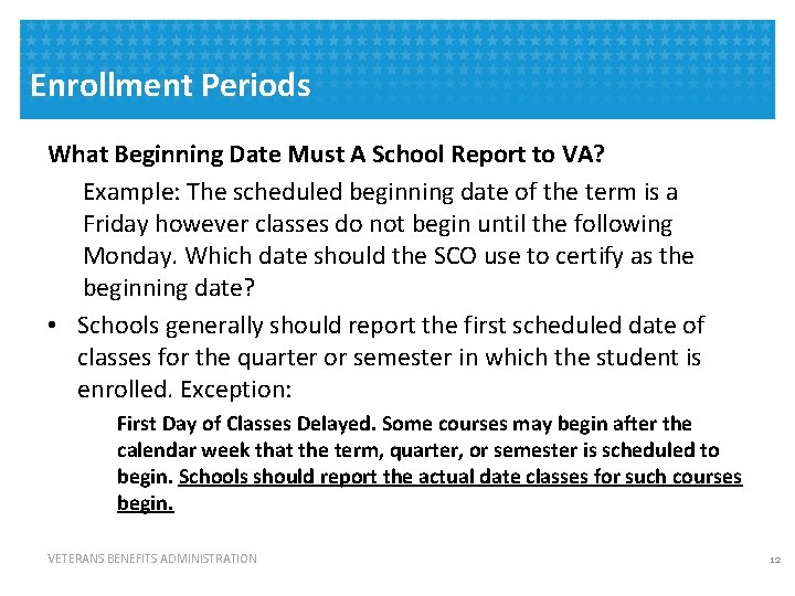 Enrollment Periods What Beginning Date Must A School Report to VA? Example: The scheduled