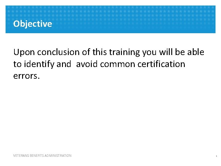 Objective Upon conclusion of this training you will be able to identify and avoid