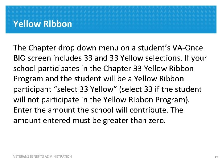 Yellow Ribbon The Chapter drop down menu on a student’s VA-Once BIO screen includes