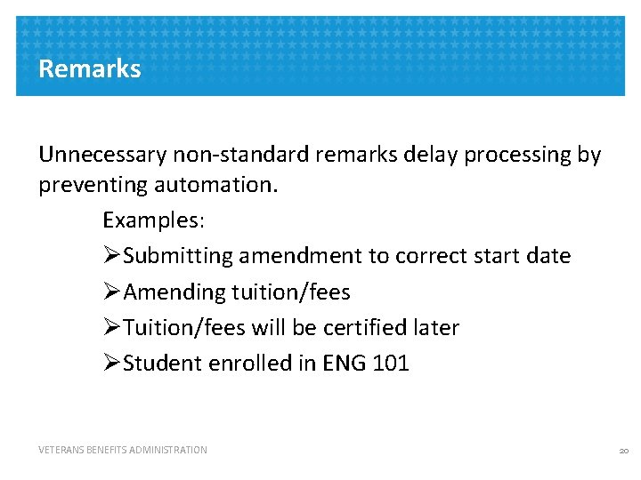 Remarks Unnecessary non-standard remarks delay processing by preventing automation. Examples: ØSubmitting amendment to correct