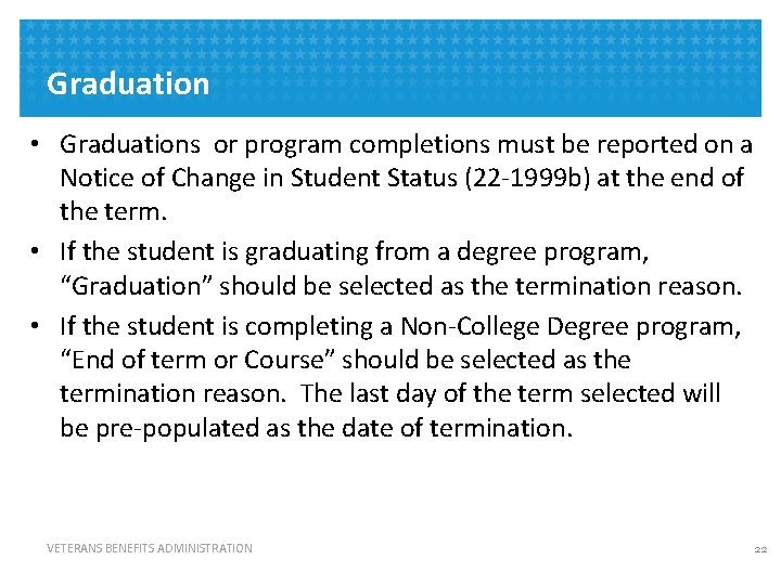 Graduation • Graduations or program completions must be reported on a Notice of Change