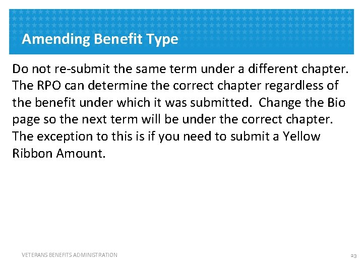 Amending Benefit Type Do not re-submit the same term under a different chapter. The