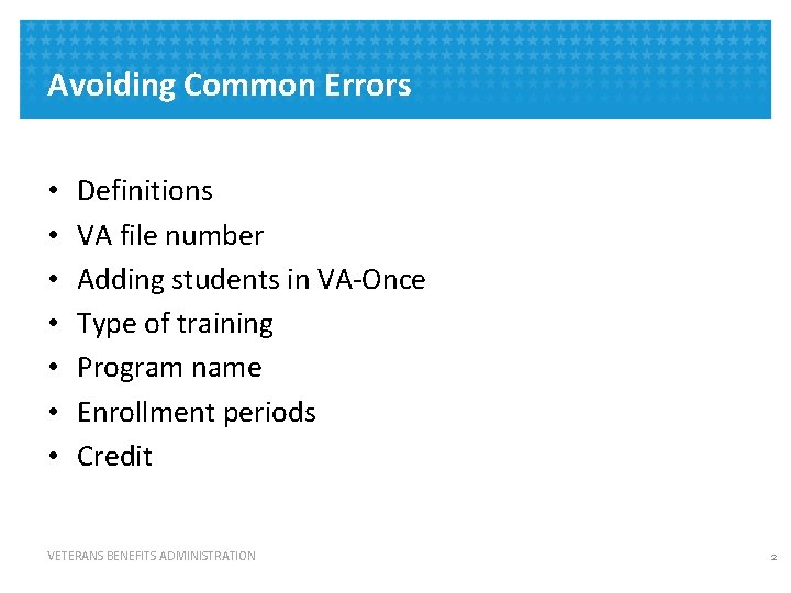 Avoiding Common Errors • • Definitions VA file number Adding students in VA-Once Type