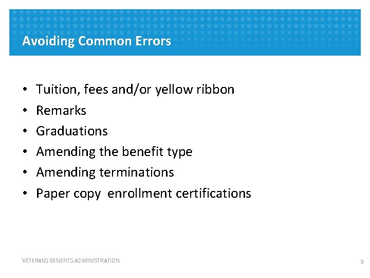 Avoiding Common Errors • • • Tuition, fees and/or yellow ribbon Remarks Graduations Amending