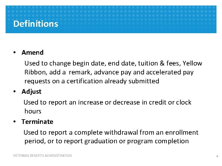 Definitions • Amend Used to change begin date, end date, tuition & fees, Yellow