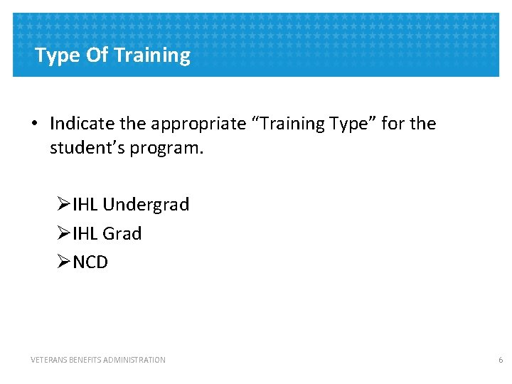 Type Of Training • Indicate the appropriate “Training Type” for the student’s program. ØIHL