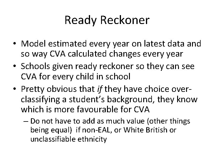 Ready Reckoner • Model estimated every year on latest data and so way CVA