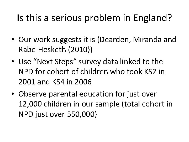 Is this a serious problem in England? • Our work suggests it is (Dearden,