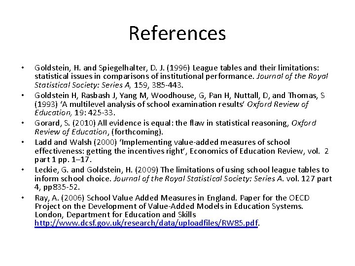 References • • • Goldstein, H. and Spiegelhalter, D. J. (1996) League tables and