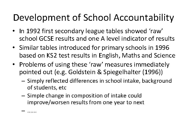 Development of School Accountability • In 1992 first secondary league tables showed ‘raw’ school