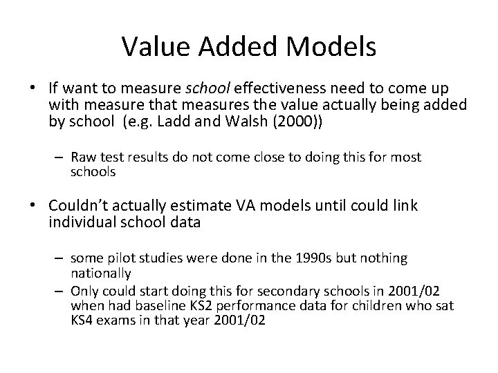 Value Added Models • If want to measure school effectiveness need to come up