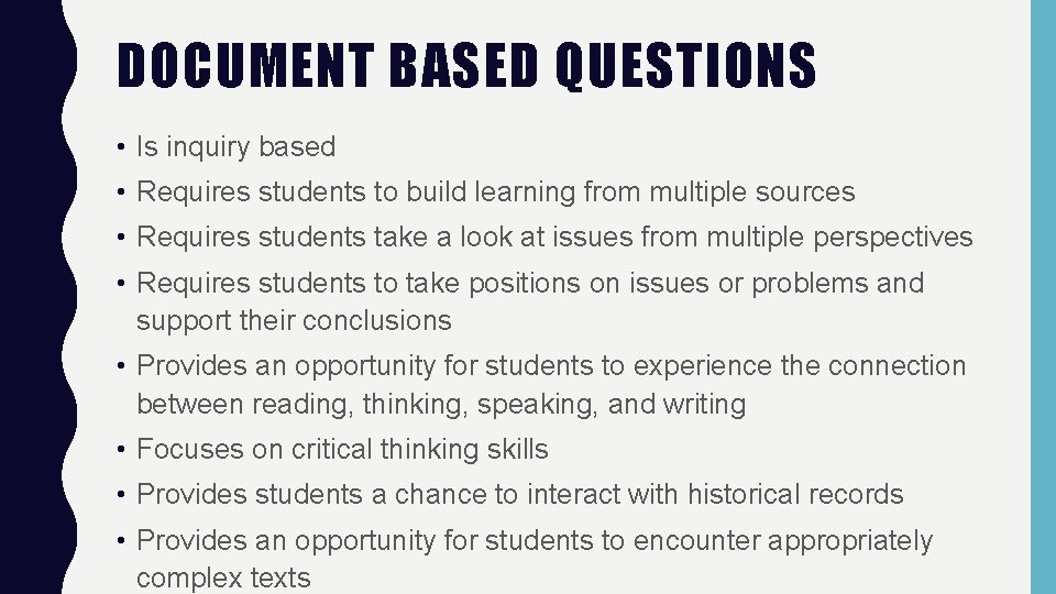 DOCUMENT BASED QUESTIONS • Is inquiry based • Requires students to build learning from