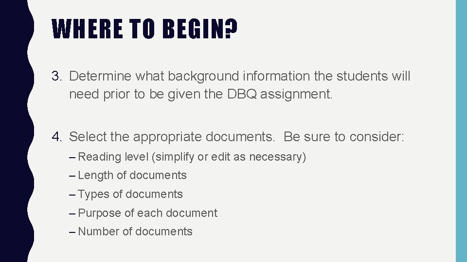 WHERE TO BEGIN? 3. Determine what background information the students will need prior to