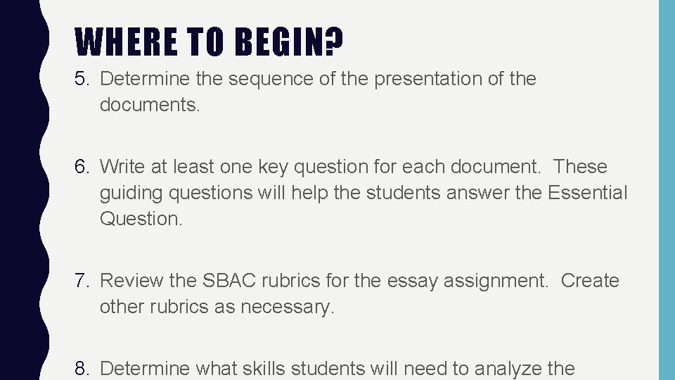 WHERE TO BEGIN? 5. Determine the sequence of the presentation of the documents. 6.