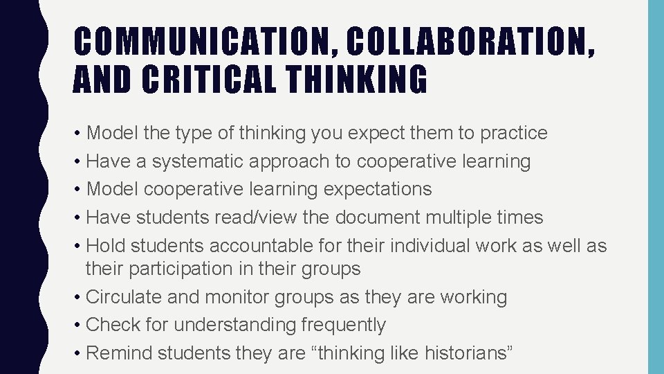 COMMUNICATION, COLLABORATION, AND CRITICAL THINKING • Model the type of thinking you expect them