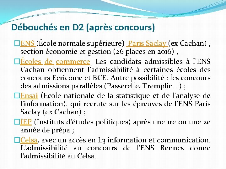 Débouchés en D 2 (après concours) �ENS (École normale supérieure) Paris Saclay (ex Cachan)