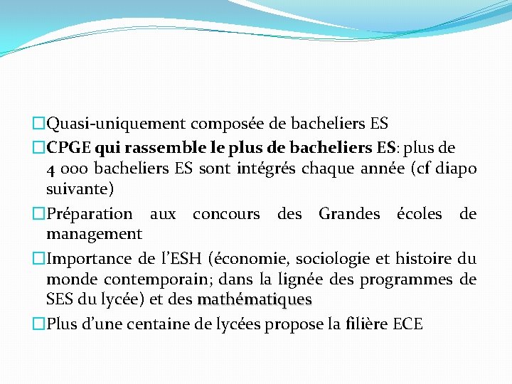 �Quasi-uniquement composée de bacheliers ES �CPGE qui rassemble le plus de bacheliers ES: plus