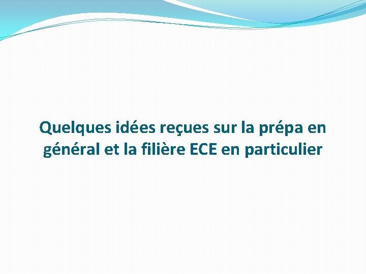 Quelques idées reçues sur la prépa en général et la filière ECE en particulier