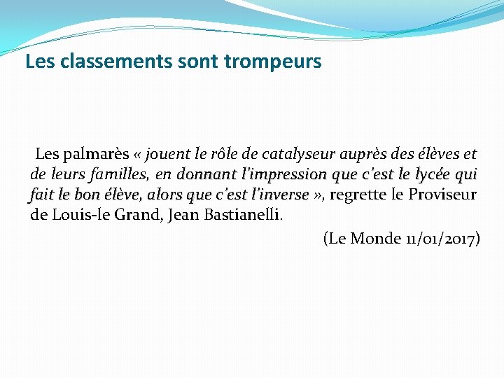 Les classements sont trompeurs Les palmarès « jouent le rôle de catalyseur auprès des