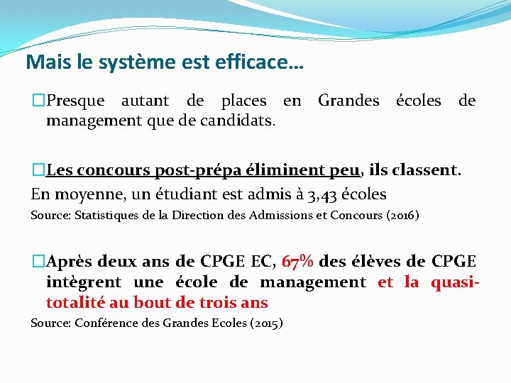 Mais le système est efficace… �Presque autant de places en Grandes écoles de management