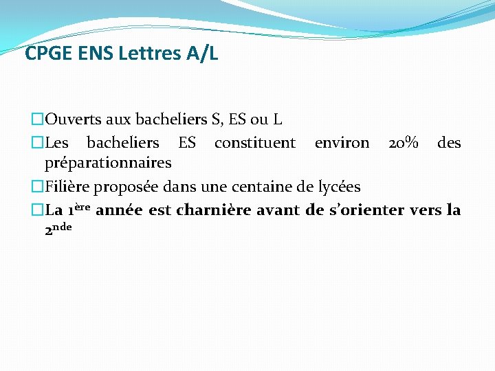 CPGE ENS Lettres A/L �Ouverts aux bacheliers S, ES ou L �Les bacheliers ES