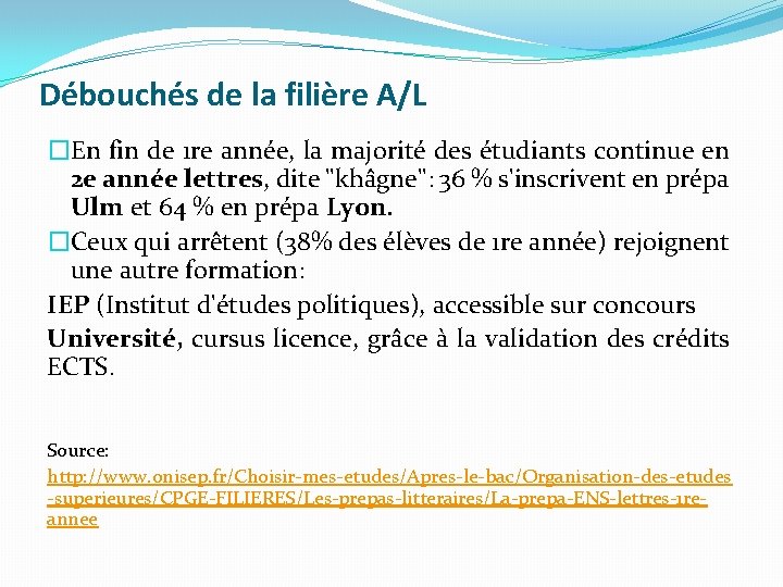 Débouchés de la filière A/L �En fin de 1 re année, la majorité des