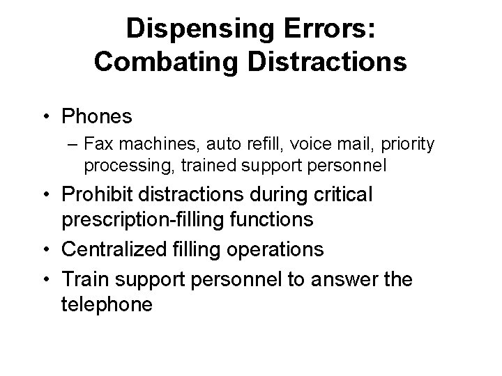 Dispensing Errors: Combating Distractions • Phones – Fax machines, auto refill, voice mail, priority