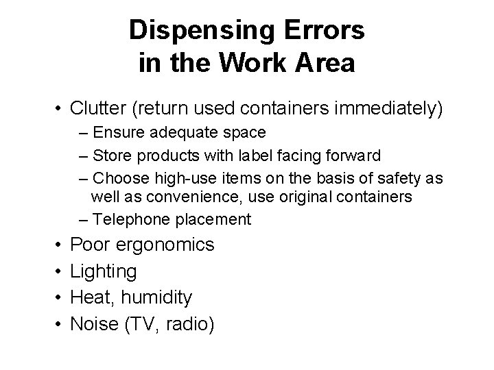Dispensing Errors in the Work Area • Clutter (return used containers immediately) – Ensure