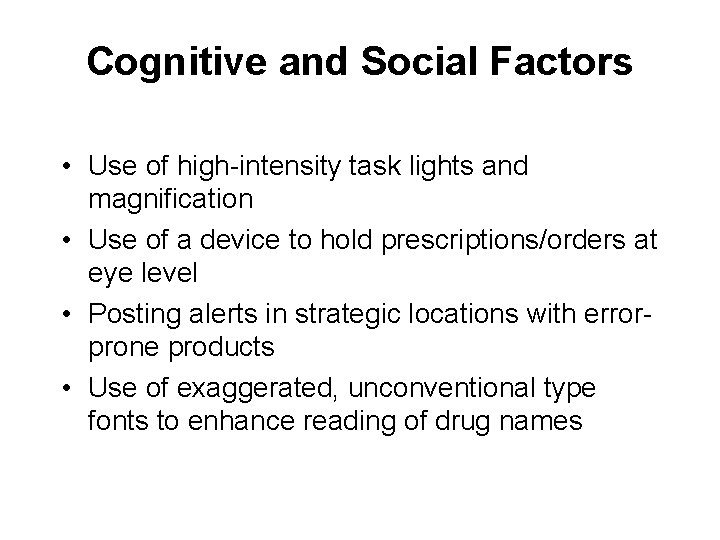 Cognitive and Social Factors • Use of high-intensity task lights and magnification • Use