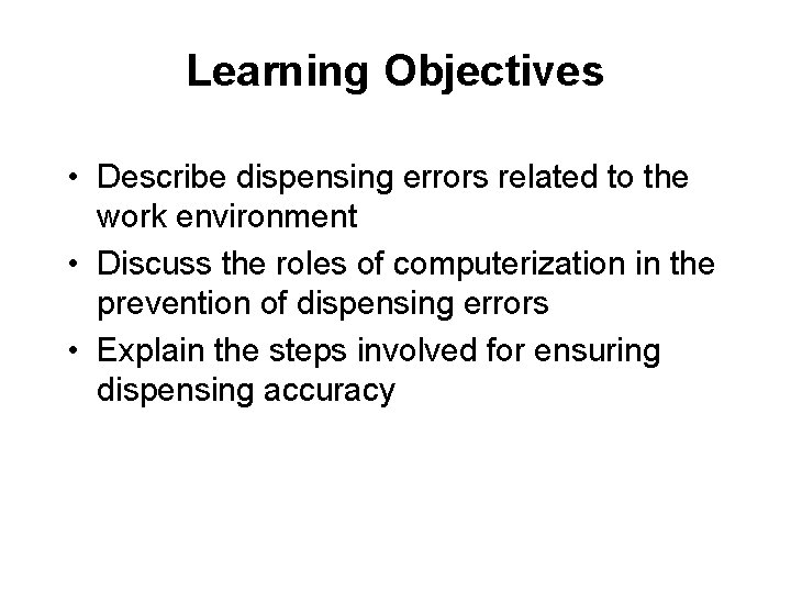 Learning Objectives • Describe dispensing errors related to the work environment • Discuss the