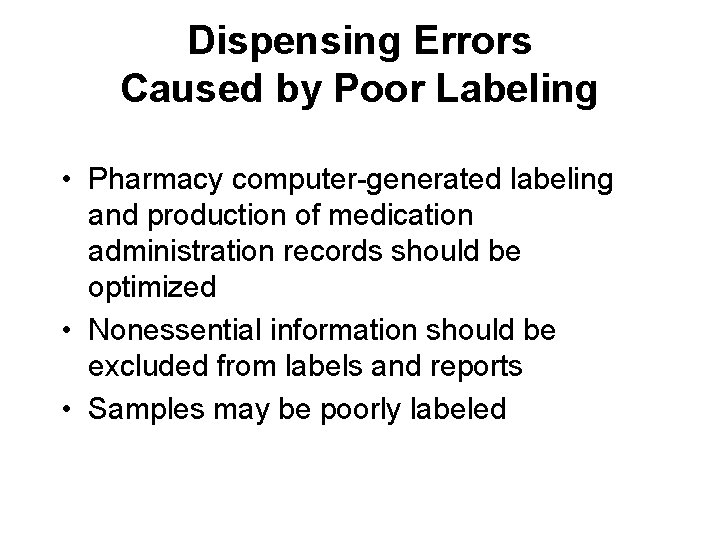 Dispensing Errors Caused by Poor Labeling • Pharmacy computer-generated labeling and production of medication