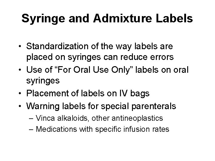 Syringe and Admixture Labels • Standardization of the way labels are placed on syringes