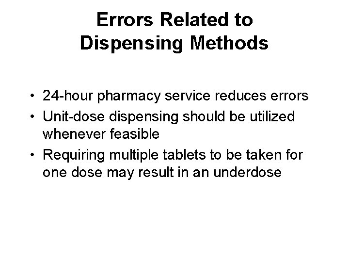 Errors Related to Dispensing Methods • 24 -hour pharmacy service reduces errors • Unit-dose