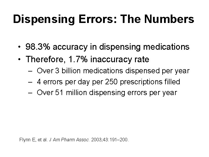 Dispensing Errors: The Numbers • 98. 3% accuracy in dispensing medications • Therefore, 1.