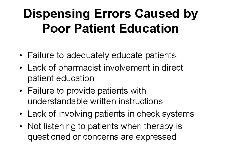 Dispensing Errors Caused by Poor Patient Education • Failure to adequately educate patients •