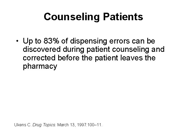 Counseling Patients • Up to 83% of dispensing errors can be discovered during patient