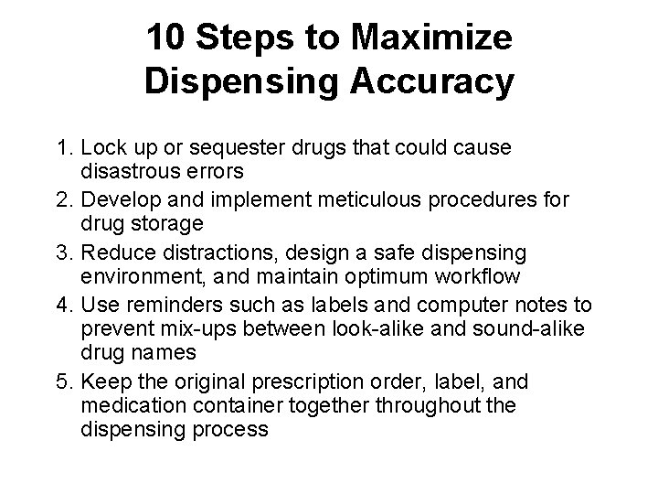 10 Steps to Maximize Dispensing Accuracy 1. Lock up or sequester drugs that could