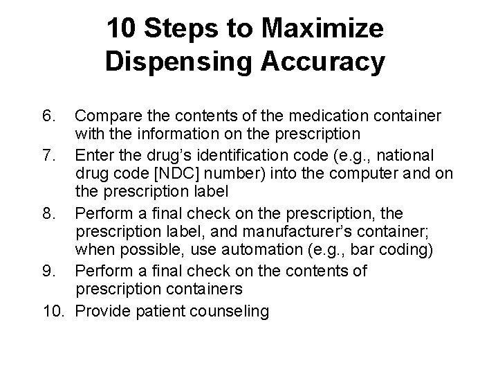 10 Steps to Maximize Dispensing Accuracy 6. Compare the contents of the medication container