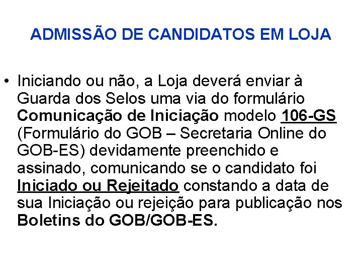 ADMISSÃO DE CANDIDATOS EM LOJA • Iniciando ou não, a Loja deverá enviar à