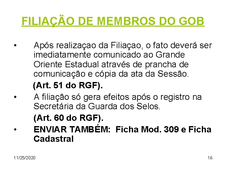 FILIAÇÃO DE MEMBROS DO GOB • • • Após realizaçao da Filiaçao, o fato