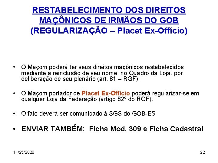 RESTABELECIMENTO DOS DIREITOS MAÇÔNICOS DE IRMÃOS DO GOB (REGULARIZAÇÃO – Placet Ex-Offício) • O