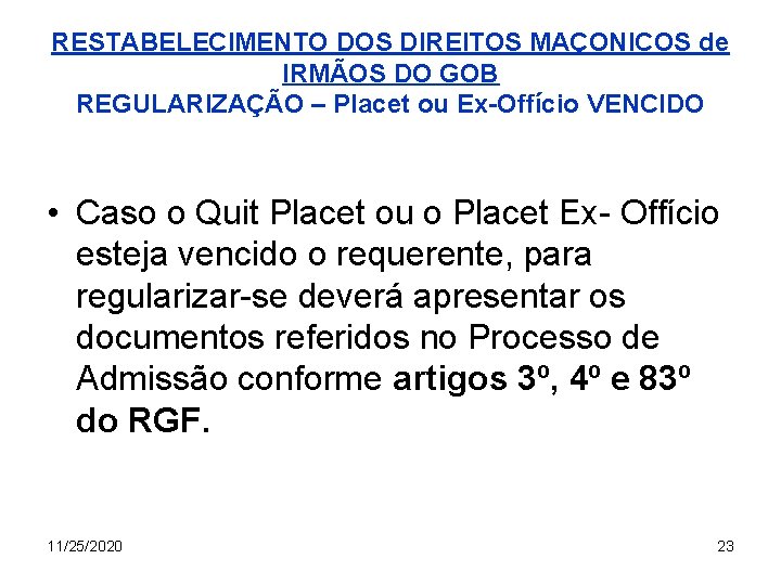 RESTABELECIMENTO DOS DIREITOS MAÇONICOS de IRMÃOS DO GOB REGULARIZAÇÃO – Placet ou Ex-Offício VENCIDO